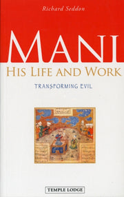 Mani His Life & Work Transforming Evil