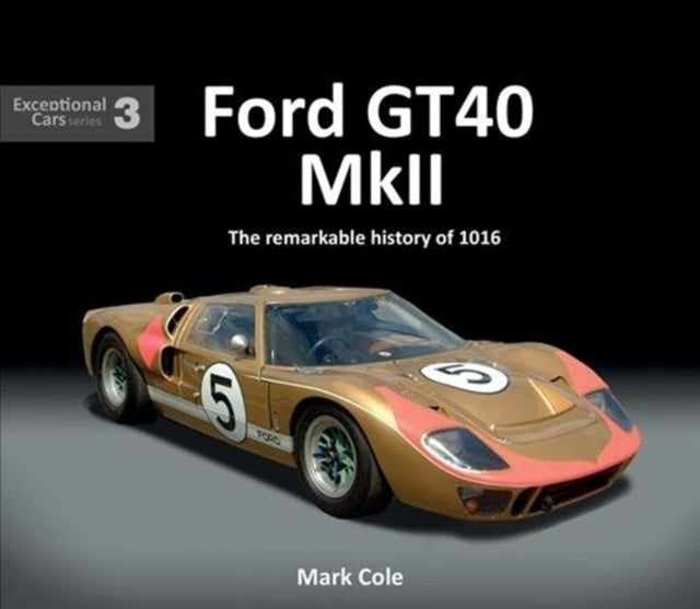 Ford Gt40 Mark Ii:the Remarkable History