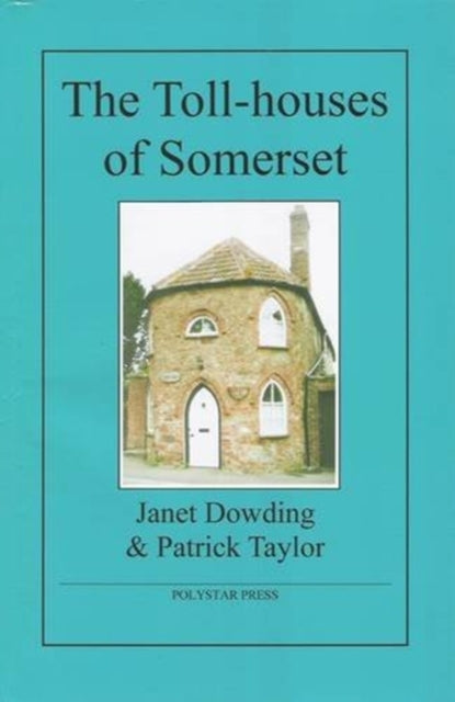 The Toll-houses Of Somerset
