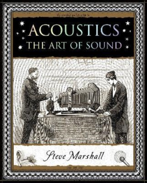 Acoustics The Art Of Sound By Marshall, Steve
