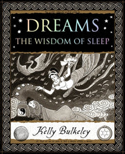 Dreams The Wisdom Of Sleep By Bulkeley, Kelly