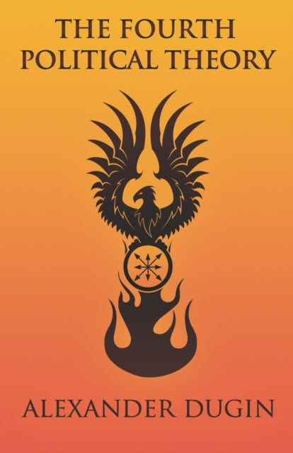 The Fourth Political Theory By Dugin, Alexander
