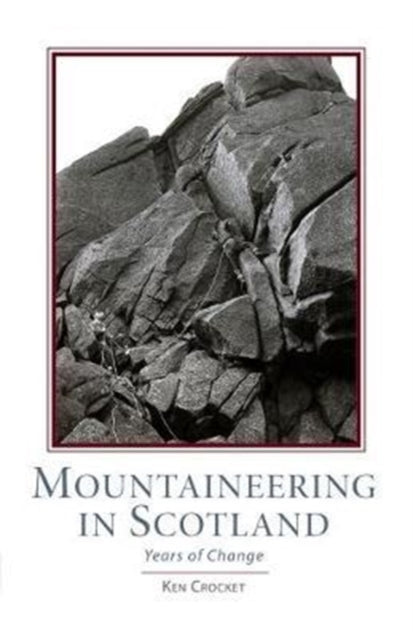 Mountaineering Scotland: Years Of Change By Crockett, Ken
