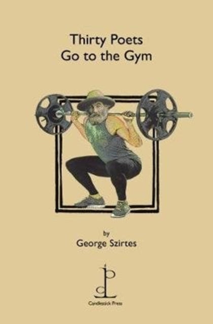 Thirty Poets Go To The Gym By Szirtes, George