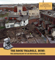 Rock Triangle Bury The Archaeology Of An By Miller, Ian