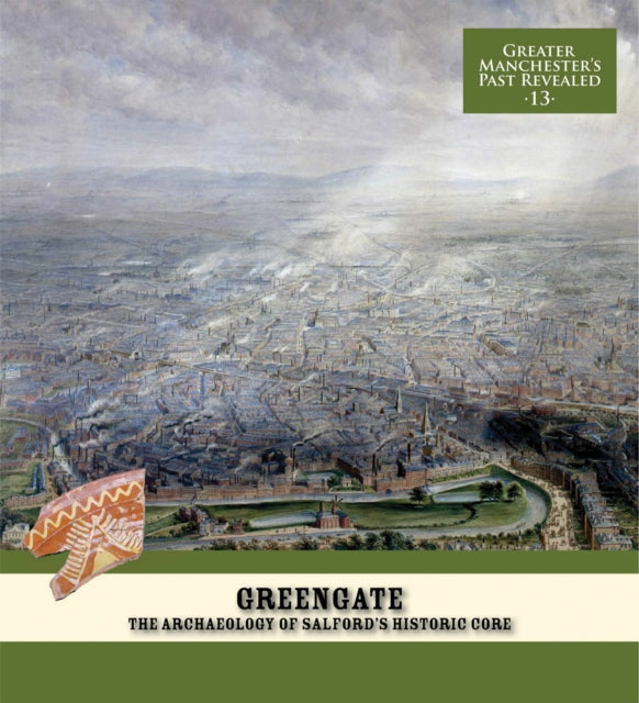 Greengate The Archaeology Of Salfords Hi By Gregory, Richard