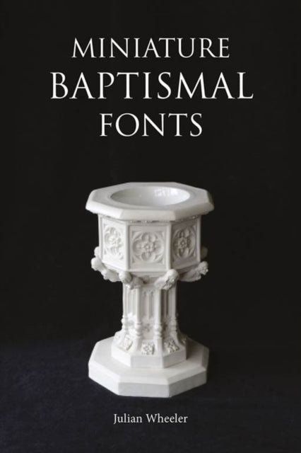Miniature Baptismal Fonts By Wheeler, Julian