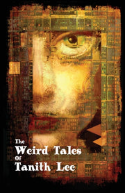 The Weird Tales Of Tanith Lee By Lee, Tanith