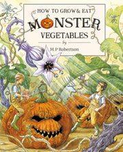 How To Grow Eat Monster Vegetables