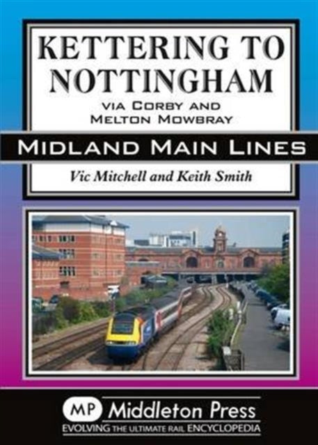 Kettering To Nottingham Via Corby & Melt By Mitchell, Vic