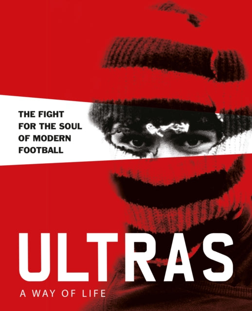 Ultras A Way Of Life By Potter, Patrick