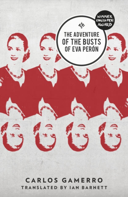 Adventure Of The Busts Of Eva Peron By Gamerro, Carlos