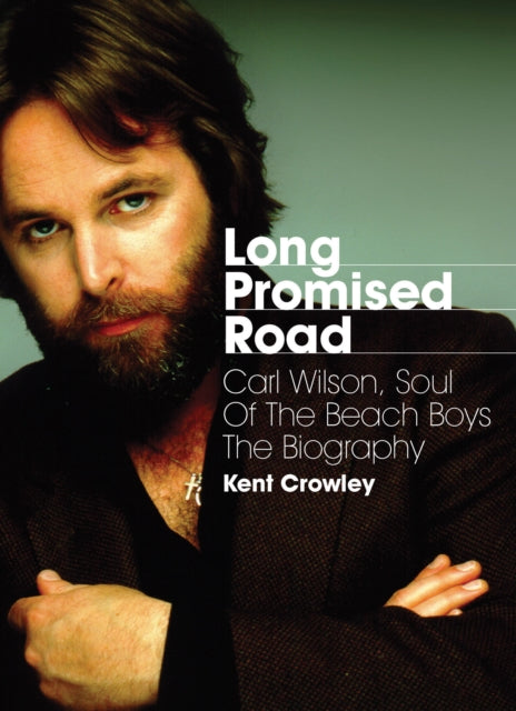 Long Promised Road Carl Wilson Biography