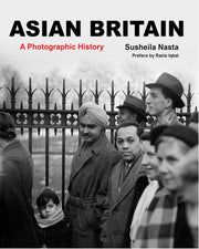 Asian Britain A Photographic History By Nasta, Susheila