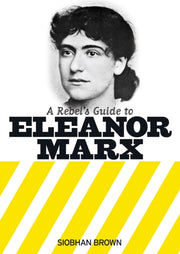 Rebels Guide To Eleanor Marx