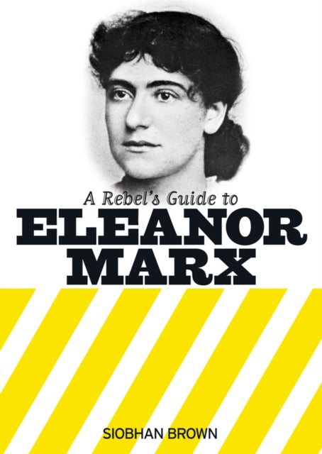 Rebels Guide To Eleanor Marx
