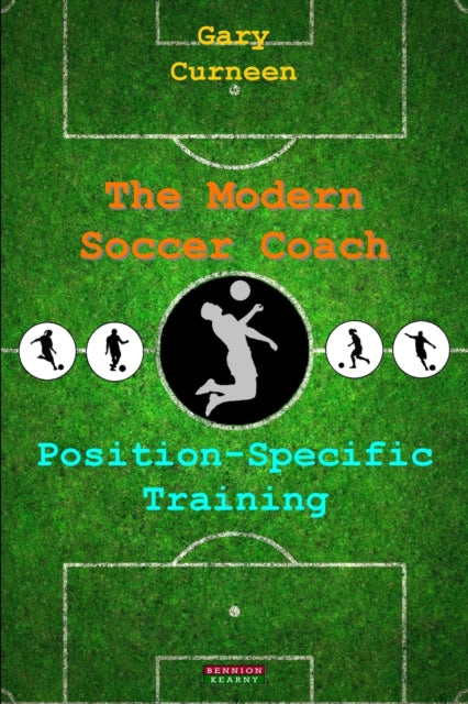 Modern Soccer Coach: Position-specif By Curneen, Gary