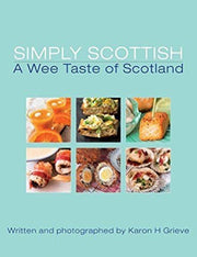 Simply Scottish A Wee Taste Of Scotland By Grieve, Karon H