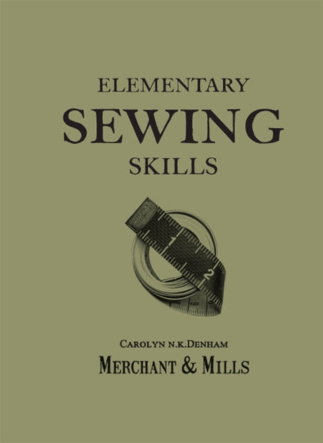 Elementary Sewing Skills/merchant & Mill