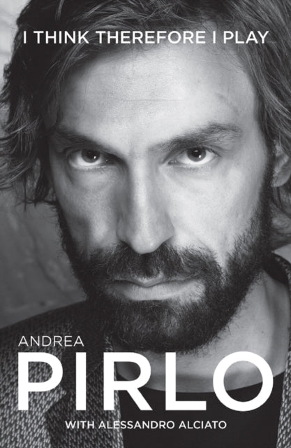 Andrea Pirlo I Think Therefore I Play