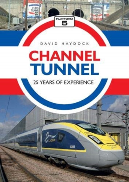 Channel Tunnel: 25 Years Of Experience By Channel Tunnel: 25 Years Of Experience