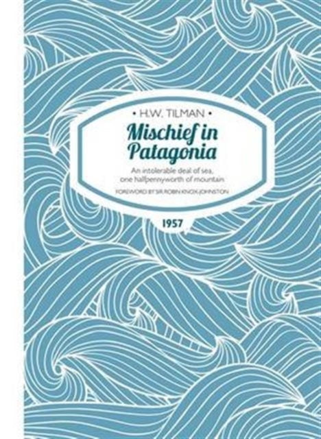 Mischief In Patagonia Hw Tilman
