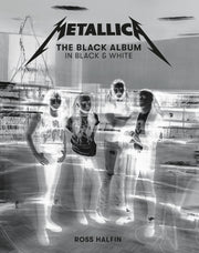 Metallica: The Black Album In Black&whie By Halfin, Ross