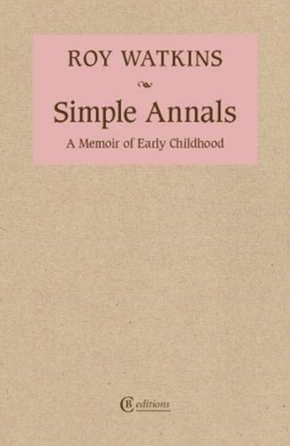 Simple Annals A Memoir Of Early Childhoo By Watkins Roy
