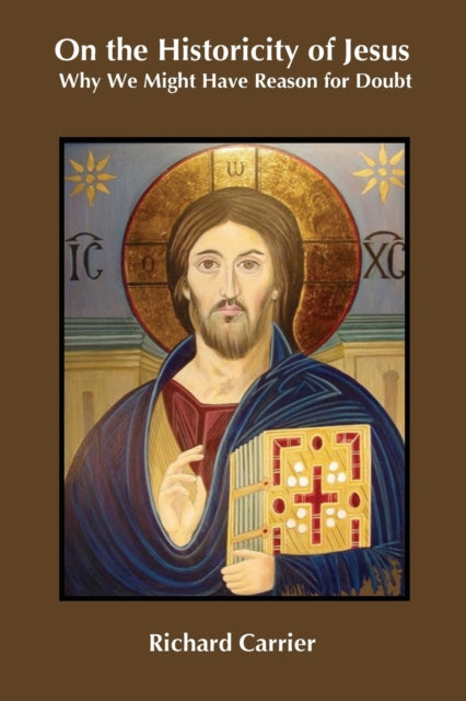 On The Historicity Of Jesus: Why We Migh