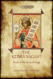 The Kebra Negast (the Book Of The Glory By Budge, E. A. Wallis