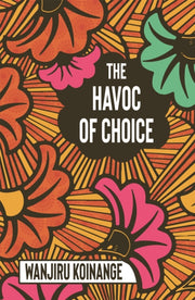 Havoc Of Choice By Koinange, Wanjiru