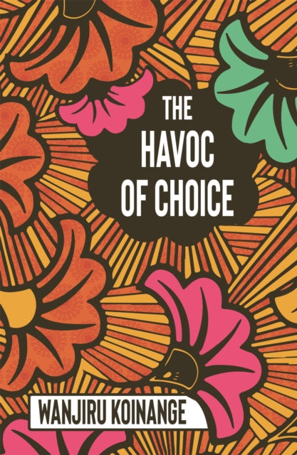 Havoc Of Choice By Koinange, Wanjiru