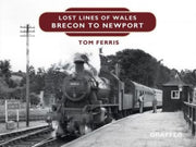 Lost Lines Of Wales Brecon To Newport By Ferris, Tom