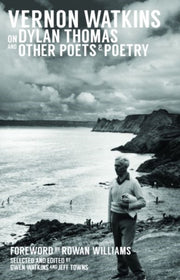 Vernon Watkins On Dylan Thomas