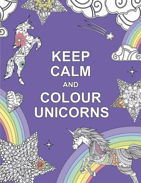 Keep Calm And Colour Unicorns