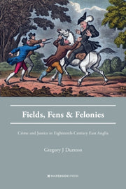 Fields, Fens And Felonies: Crime And Jus By Durston, Gregory J