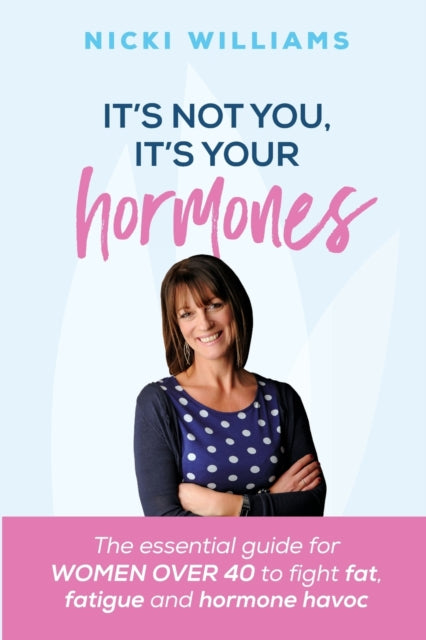 Its Not You Its Your Hormones