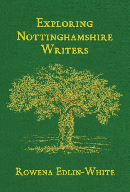 Exploring Nottinghamshire Writers By Edlin-white, Rowena