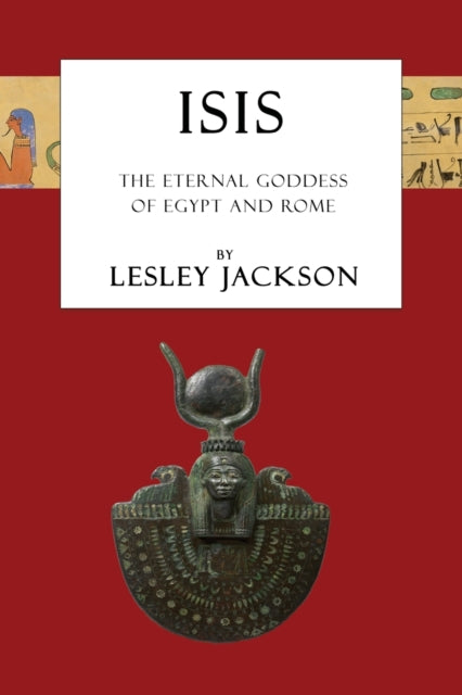 Isis: The Eternal Goddess Of Egypt And R