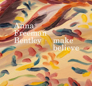 Anna Freeman Bentley Make Believe