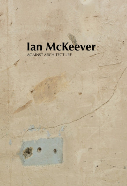 Ian Mckeever Against Architecture