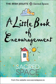 Sacred Space A Little Book Of Encouragem By The Irish Jesults