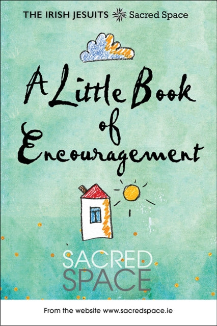 Sacred Space A Little Book Of Encouragem By The Irish Jesults