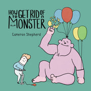 How To Get Rid Of A Monster By Shepherd, Cameron