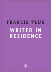 Francis Plug Writer In Residence