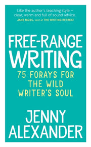 Free-range Writing: 75 Forays For The Wi