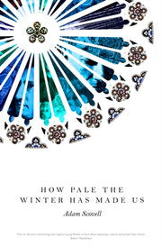 How Pale The Winter Has Made Us
