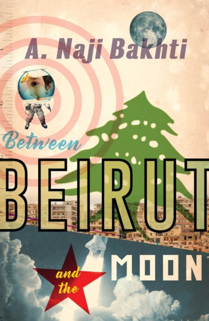 Between Beirut & The Moon By Bakhti, Naji