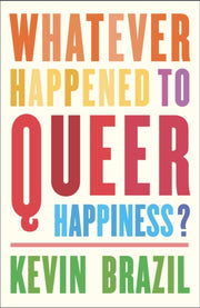Whatever Happened To Queer Happiness