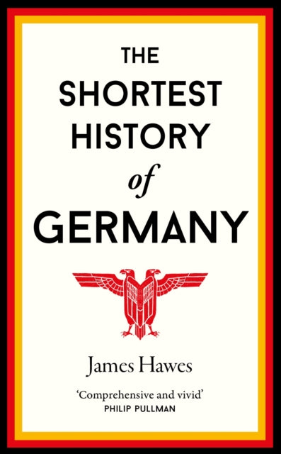 Shortest History Of Germany By Hawes, James